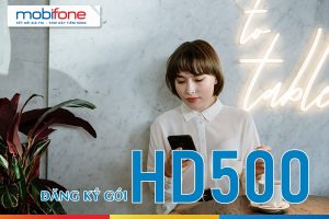 Đăng ký gói HD500 Mobifone nhận 82.5GB lướt 4G siêu nhanh