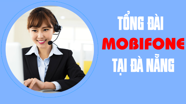 Chi tiết số hotline tổng đài CSKH Mobifone ở Đà Nẵng